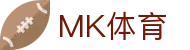 MK体育 - 官方门户 - 官方管理中心